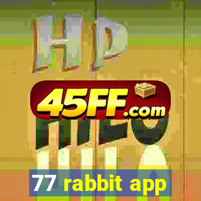77 rabbit app